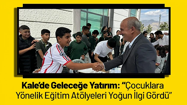 Kale'de Geleceğe Yatırım: Çocuklara Yönelik Eğitim Atölyeleri Yoğun İlgi Gördü