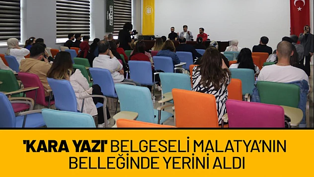 'Kara Yazı' Belgeseli Malatya'nın Belleğinde Yerini Aldı
