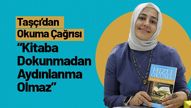'Kitaba Dokunmadan Aydınlanma Olmaz': Taşçı'dan Okuma Çağrısı