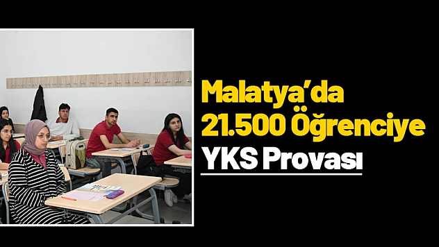 Malatya'da 21.500 Öğrenciye YKS Provası