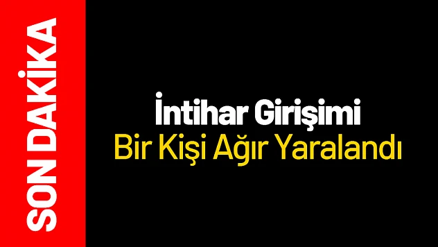 Malatya'da İntihar Girişimi: Bir Kişi Ağır Yaralandı
