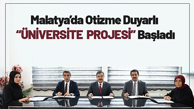 Malatya'da Otizme Duyarlı Üniversite Projesi Başladı