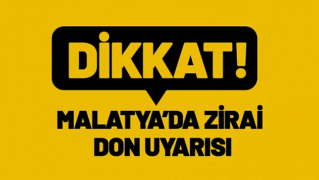Malatya'da Zirai Don Uyarısı: Üreticiler Dikkat!