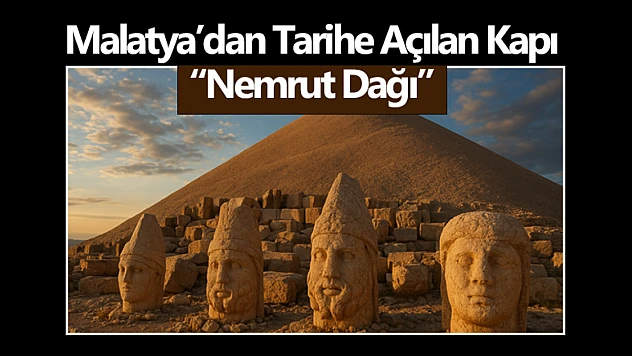 Malatya'dan Tarihe Açılan Kapı: 'Nemrut Dağı'