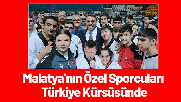 Malatya'nın Özel Sporcuları Türkiye Kürsüsünde