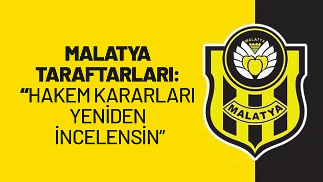Malatya Taraftarları: 'Hakem Kararları Yeniden İncelensin'