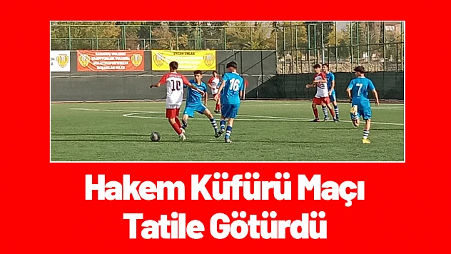 Malatya U14'te Skandallı Hafta: Hakem Küfürü Maçı Tatile Götürdü