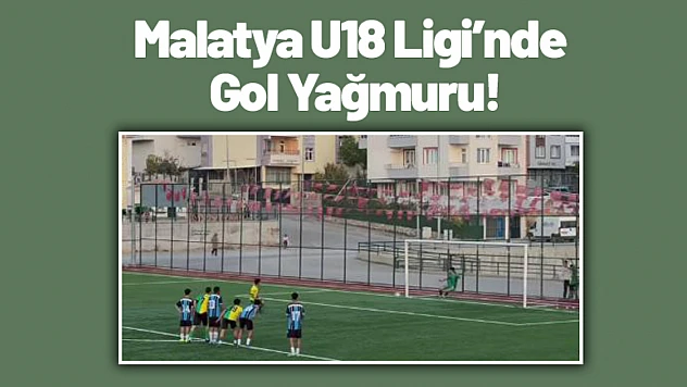 Malatya U18 Ligi'nde Gol Yağmuru!