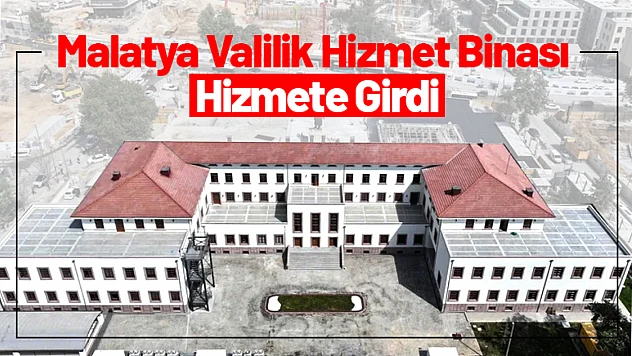 Malatya Valilik Hizmet Binası Hizmete Girdi