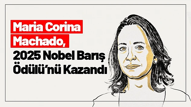 Maria Corina Machado, 2025 Nobel Barış Ödülü'nü Kazandı