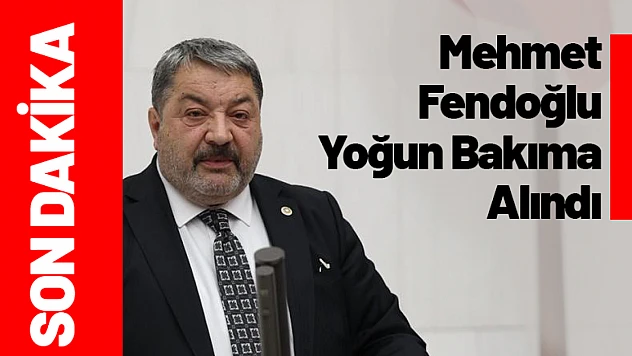 Mehmet Fendoğlu Yoğun Bakıma Alındı...