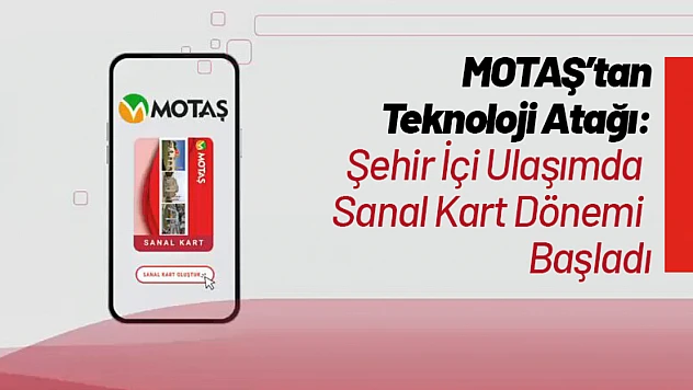 MOTAŞ'tan Teknoloji Atağı: Şehir İçi Ulaşımda Sanal Kart Dönemi Başladı