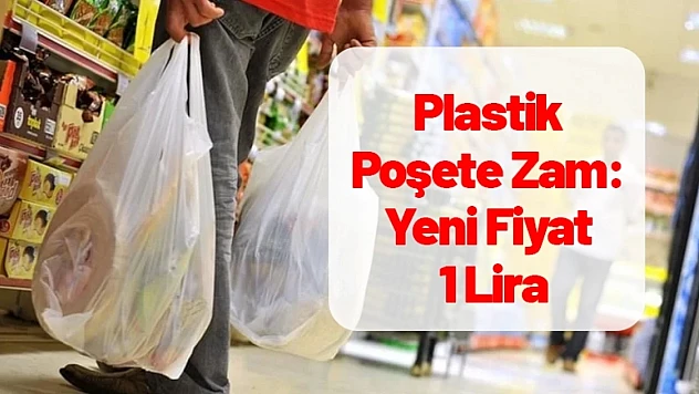 Plastik Poşete Zam: Yeni Fiyat 1 Lira