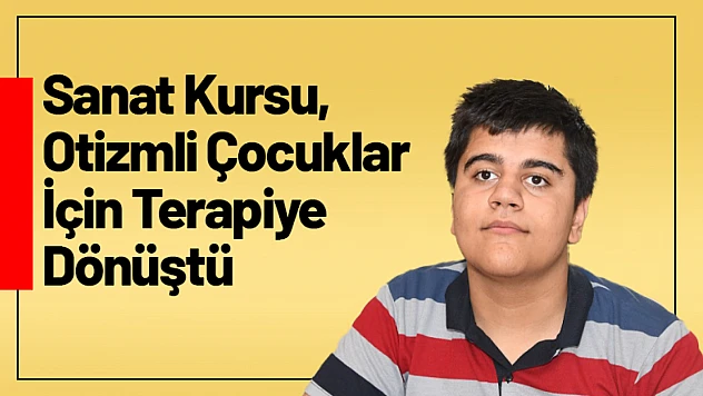 Sanat Kursu, Otizmli Çocuklar İçin Terapiye Dönüştü