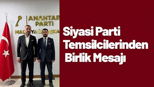 Siyasi Parti Temsilcilerinden Birlik Mesajı
