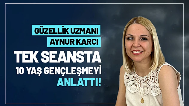 Tek seansta 10 yaş gençleşme!