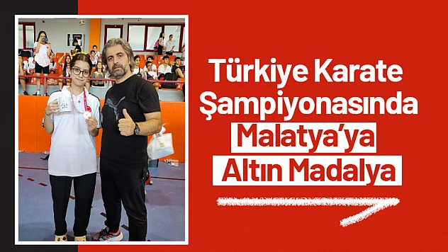 Türkiye Karate Şampiyonasında Malatya'ya Altın Madalya