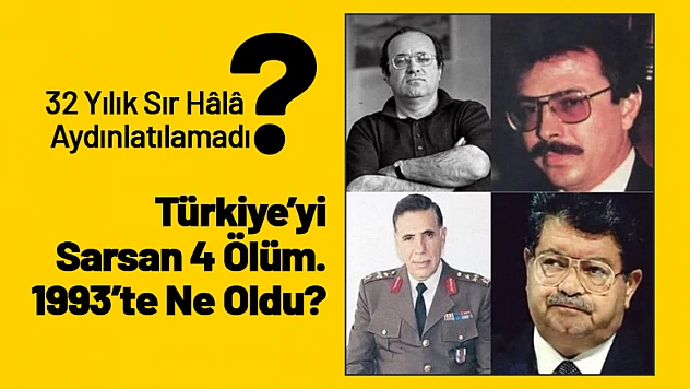 Türkiye'yi Sarsan 4 Ölüm: 1993'te Ne Oldu?