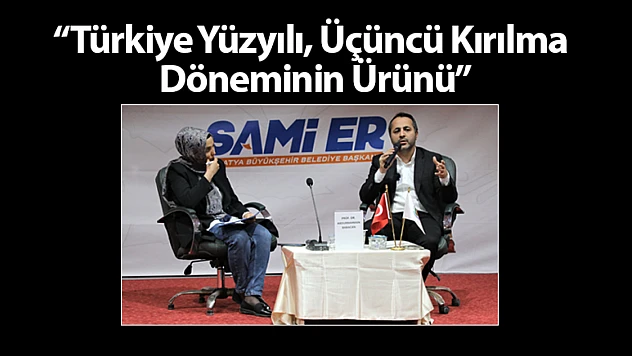 Türkiye Yüzyılı, Üçüncü Kırılma Döneminin Ürünü