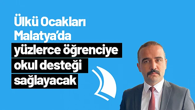 Ülkü Ocakları Malatya'da yüzlerce öğrenciye okul desteği sağlayacak