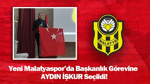 Yeni Malatyaspor'da Başkanlık Görevine Aydın İşkur Seçildi