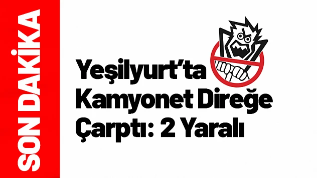 Yeşilyurt'ta Kamyonet Direğe Çarptı: 2 Yaralı