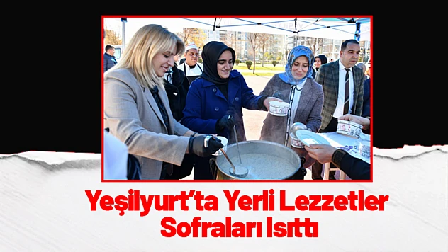 Yeşilyurt'ta Yerli Lezzetler Sofraları Isıttı