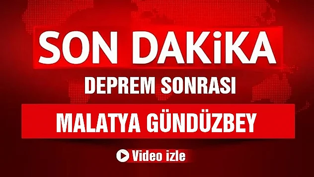 Deprem Sonrası Malatya Gündüzbey