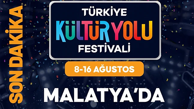 Türkiye Kültür Yolu Festivali 8–16 Ağustos'ta Malatya'da