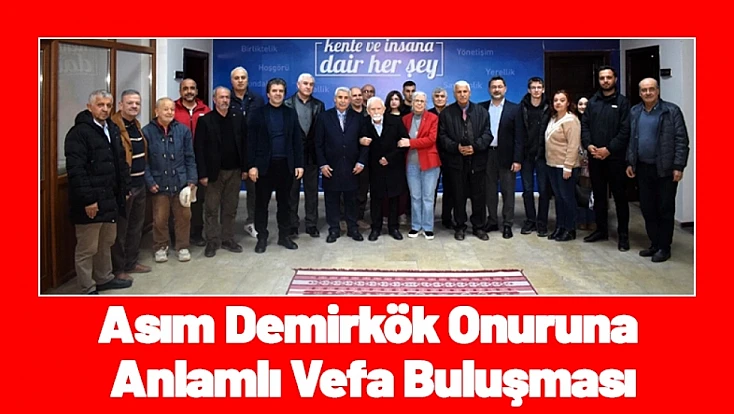 Asım Demirkök Onuruna Anlamlı Vefa Buluşması