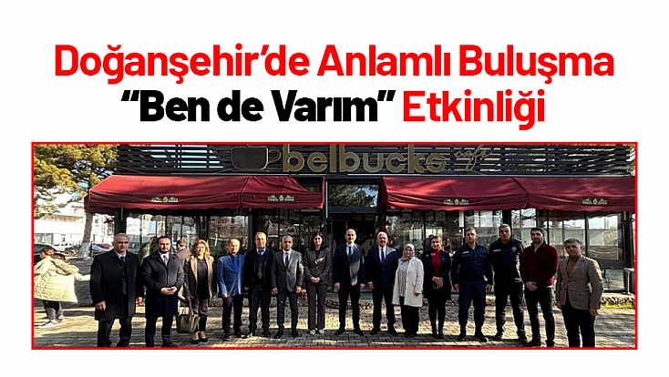 Doğanşehir’de Anlamlı Buluşma: 'Ben de Varım' Etkinliği