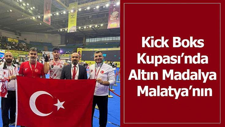 Kick Boks Kupası’nda Altın Madalya Malatya’nın