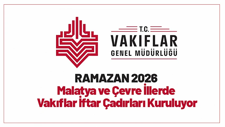 Ramazan 2026: Malatya ve Çevre İllerde Vakıflar İftar Çadırları Kuruluyor