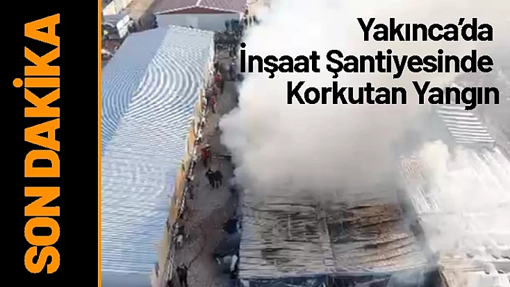 Yakınca’da İnşaat Şantiyesinde Korkutan Yangın