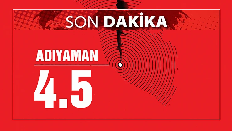 Adıyaman 4.5 Sallandı, Malatya Hissetti