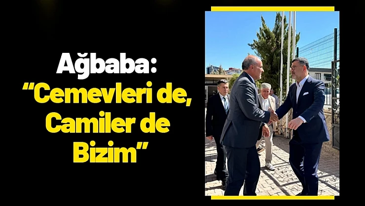 Ağbaba: 'Cemevleri de Bizim, Camiler de Bizim'