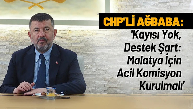 Ağbaba: 'Kayısı Yok, Destek Şart: Malatya İçin Acil Komisyon Kurulmalı'