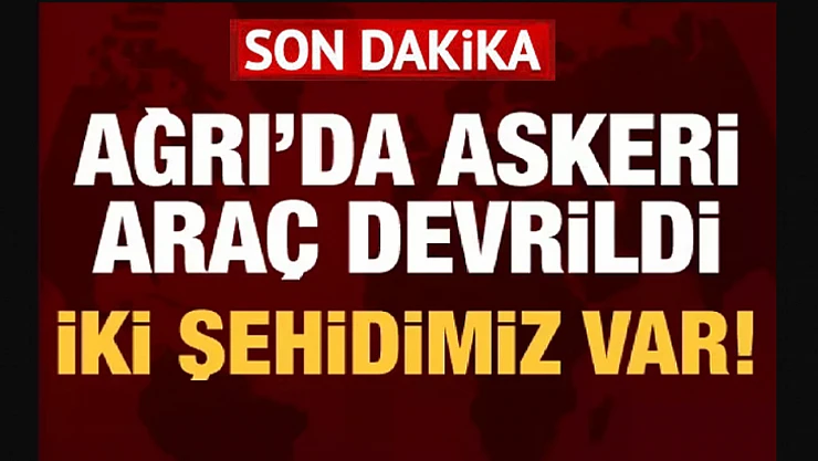 Ağrı Doğubayazıt'ta Kaza 2 Şehit