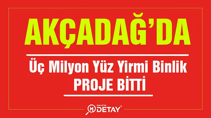 Akçadağ'da Üç Milyon Yüz Yirmi Binlik Proje Bitti...
