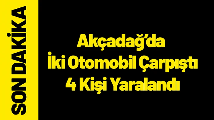 Akçadağ'da İki Otomobil Çarpıştı: 4 Kişi Yaralandı