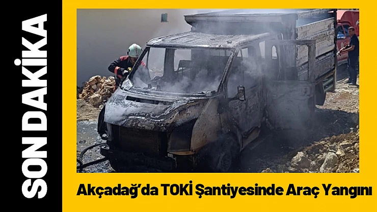 Akçadağ'da TOKİ Şantiyesinde Araç Yangını