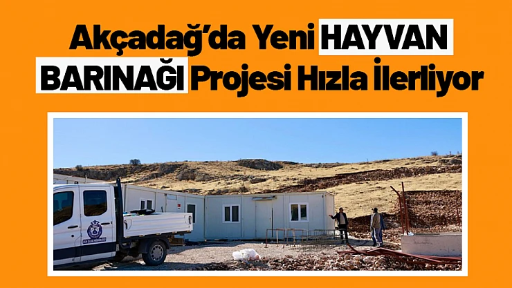 Akçadağ'da Yeni Hayvan Barınağı Projesi Hızla İlerliyor