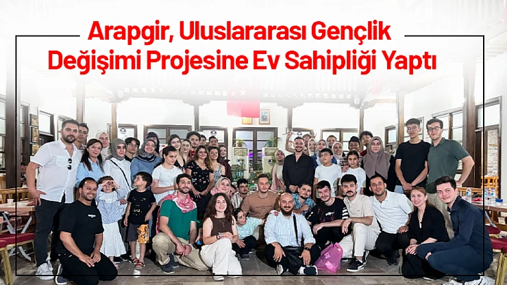 Arapgir, Uluslararası Gençlik Değişimi Projesine Ev Sahipliği Yaptı