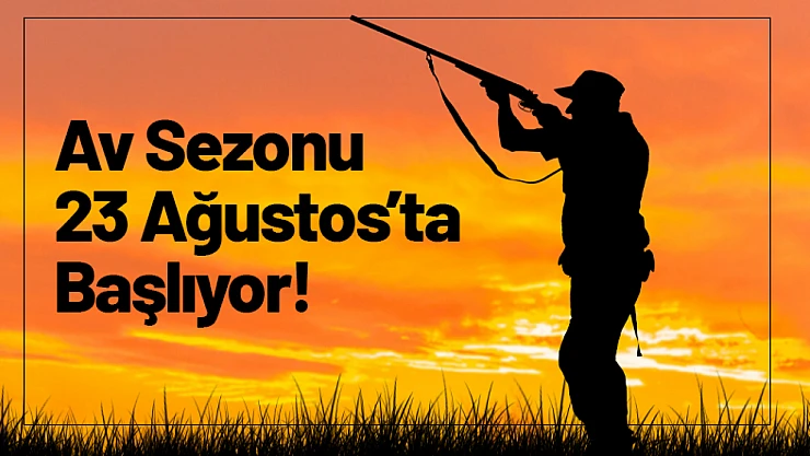 Av Sezonu 23 Ağustos'ta Başlıyor!