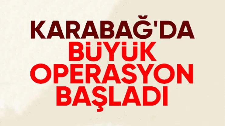Azerbaycan, Karabağ'da antiterör operasyonu başlattı