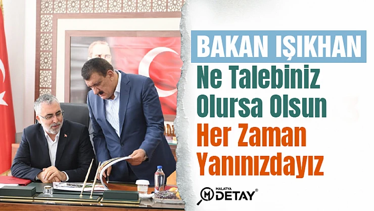 Bakan Işıkhan Ne Talebiniz  Olursa Olsun  Her Zaman  Yanınızdayız