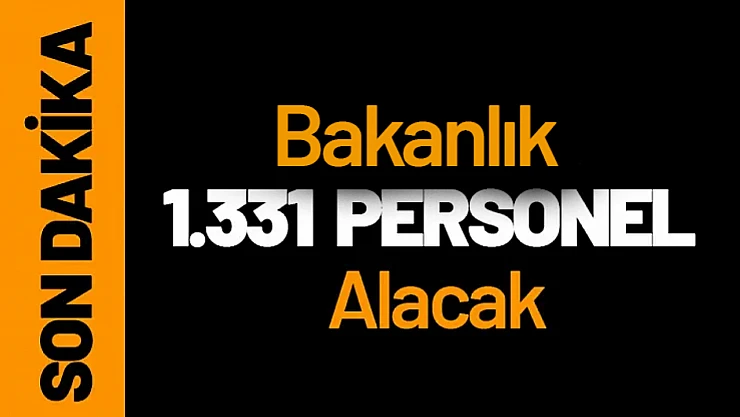 Bakanlık 1.331 Yeni Personel Alacak...