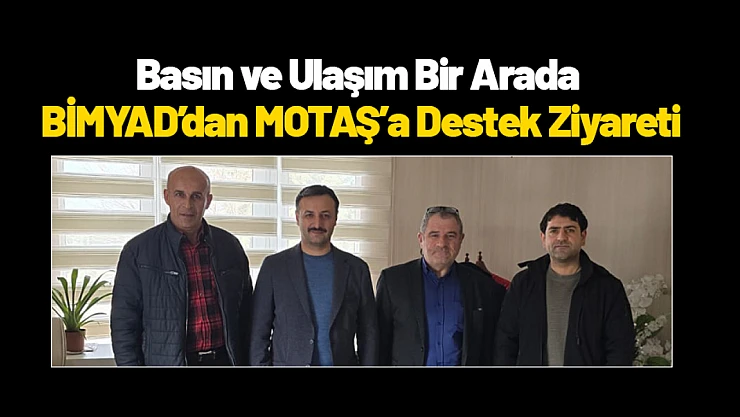 Basın ve Ulaşım Bir Arada: BİMYAD'dan MOTAŞ'a Destek Ziyareti