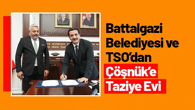 Battalgazi Belediyesi ve TSO'dan Çöşnük'e Taziye Evi