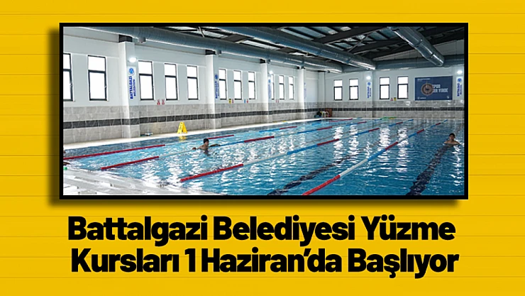 Battalgazi Belediyesi Yüzme Kursları 1 Haziran'da Başlıyor